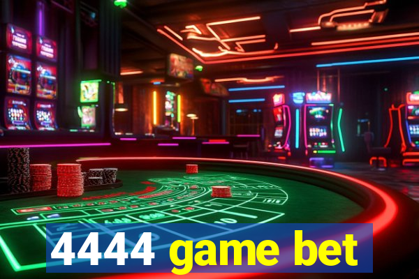 4444 game bet